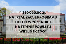 1 360 000,00 na „Realizację Programu OL i OC w 2025 roku na terenie powiatu wieluńskiego”