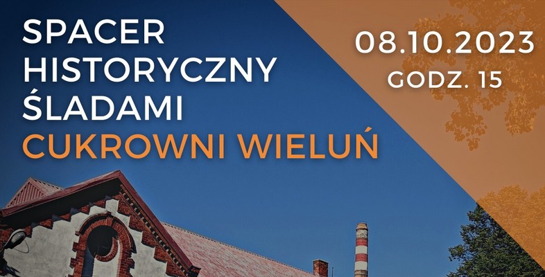 Spacer Historyczny Śladami Cukrowni Wieluń