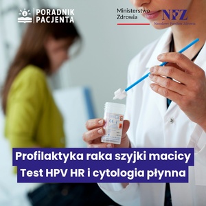 Profilaktyki raka szyjki macicy kobiety mogą teraz skorzystać z 2 nowoczesnych badań